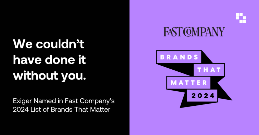 Exiger was named in Fast Company's 2024 list of Brands that Matter.